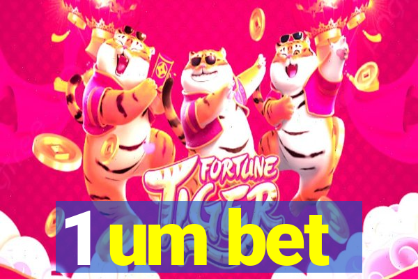 1 um bet